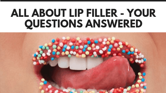 ALL ABOUT LIP FILLER – YOUR QUESTIONS ANSWERED